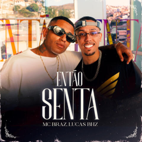 ENTÃO SENTA