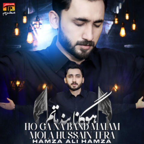 Ho Ga Na Band Matam Mola Hussain Tera - Single