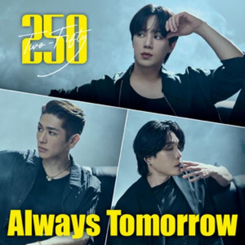 Always Tomorrow [Songs Prod. by 250(TWO-FIFTY) Members]