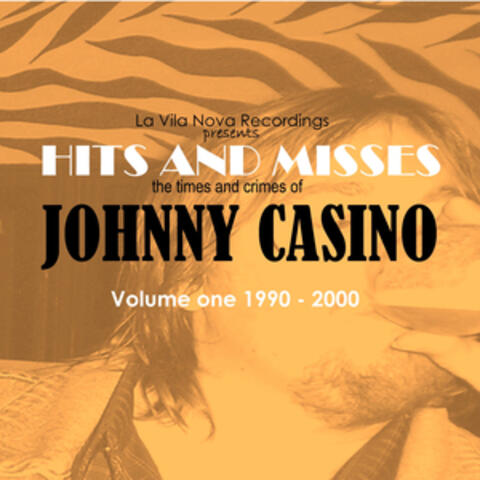 Hits and Misses, the Times and Crimes of Johnny Casino (Vol. 1, 1990-2000)