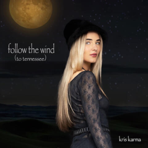 Follow The Wind (To Tennessee)