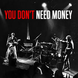 You Don't Need Money
