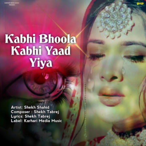 Kabhi Bhoola Kabhi Yaad Yiya