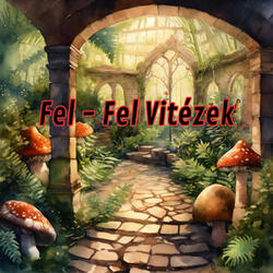Fel - Fel Vitézek