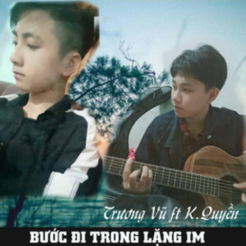 Bước Đi Trong Lặng Im (feat. K- Quyền)