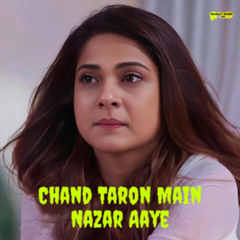 Chand Taron Main Nazar Aaye