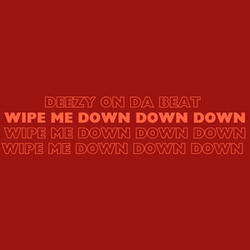 Wipe Me Down Down Down