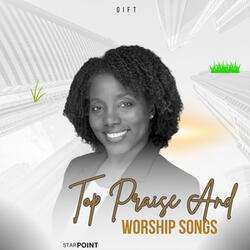 Top Praise And Worship Songs, Pt. 2