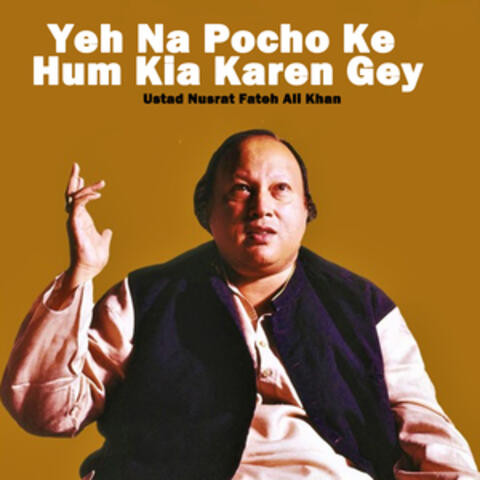 Yeh Na Pocho Ke Hum Kia Karen Gey