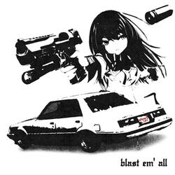 Blast em' all