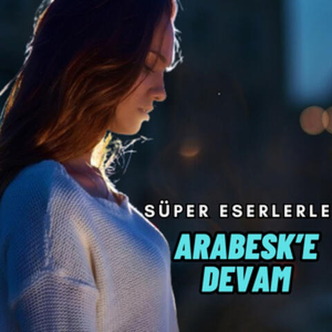 Süper Eserlerle Arabesk'e Devam