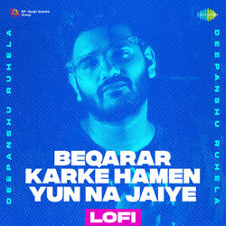 Beqarar Karke Hamen Yun Na Jaiye