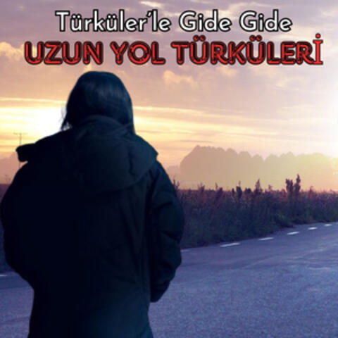 Türküler'le Gide Gide / Uzun Yol Türküleri