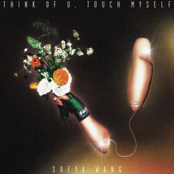 think of u, touch myself
