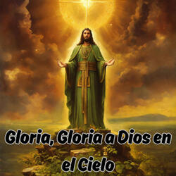 Gloria, Gloria a Dios en el Cielo