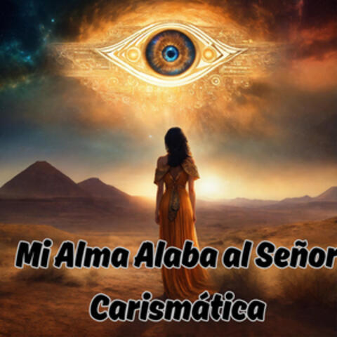 Mi Alma Alaba al Señor Carisimatica