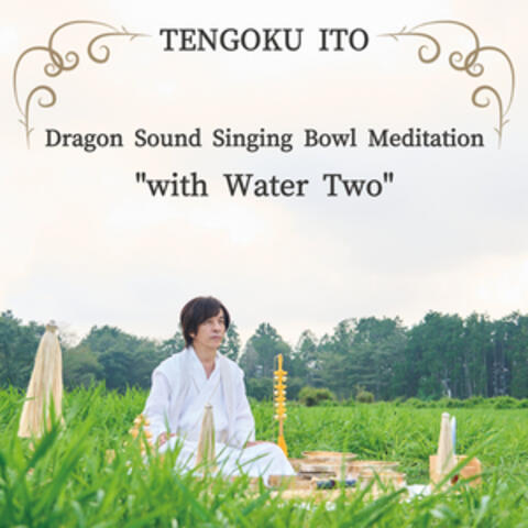 Dragon Sound Singing Bowl Meditation "with Wate Twor"