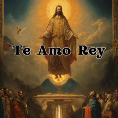 Te Amo Rey