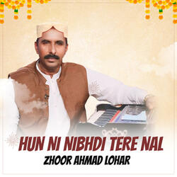 Hun Ni Nibhdi Tere Nal