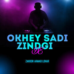 Okhey Sadi Zindgi De