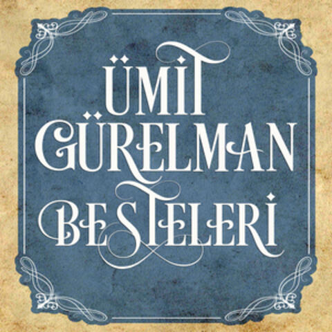 Ümit Gürelman Besteleri