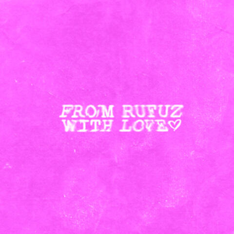 FROM RUFUZ WITH LOVE