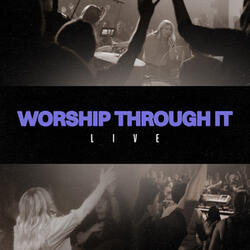 Worship Through It