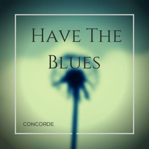 Have The Blues