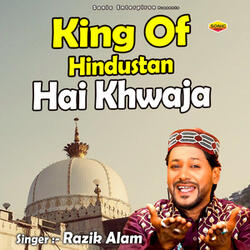 King Of Hindustan Hai Khwaja