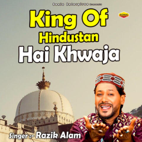 King of Hindustan Hai Khwaja