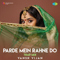 Parde Mein Rahne Do