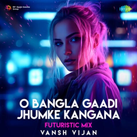 O Bangla Gaadi Jhumke Kangana