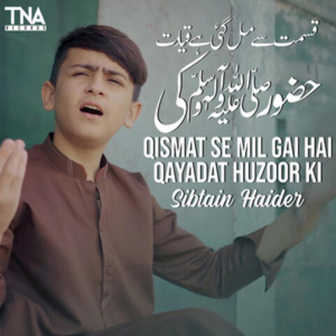 Qismat Se Mil Gai Hai Qayadat Huzoor Ki - Single
