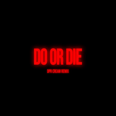 Do or Die