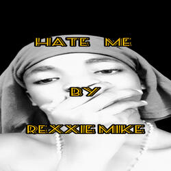 Hate me
