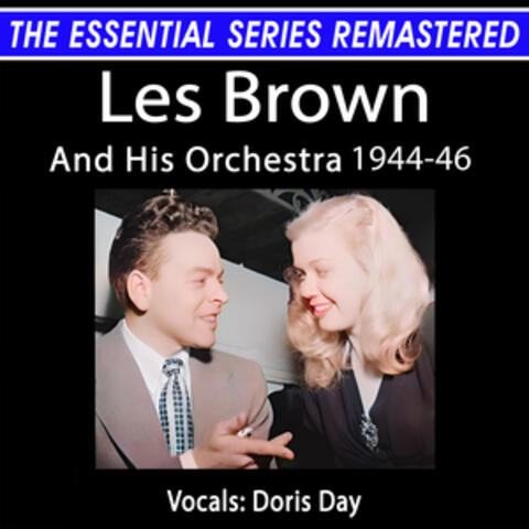 The Essential Remastered: Les Brown and His Orchestra 1944-46