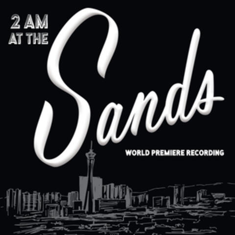2 Am at the Sands (World Premiere Recording)