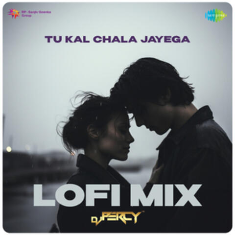 Tu Kal Chala Jayega
