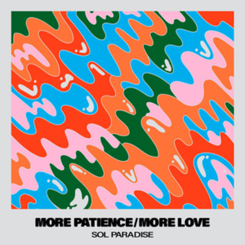 More Patience / More Love
