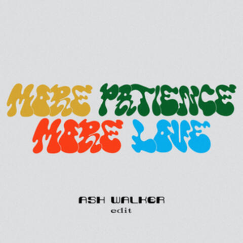 More Patience / More Love