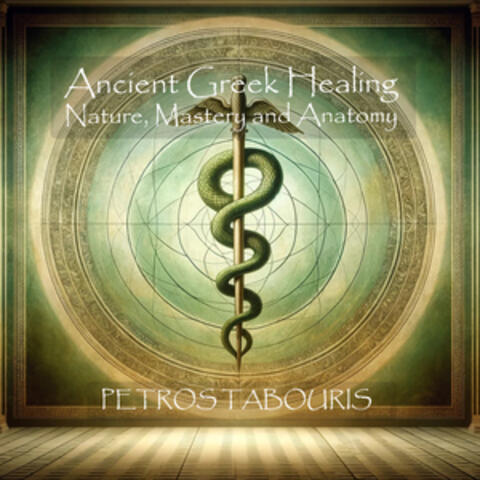 Ancient Greek Healing: Nature, Mastery and Anatomy
