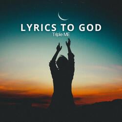 Lyrics To God