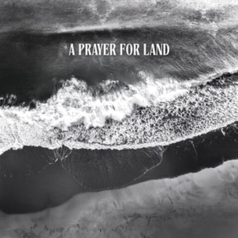 A Prayer For Land