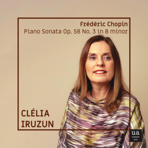Chopin: Piano Sonata No. 3 in B Minor, Op. 58