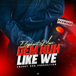 Dem Nuh Like We