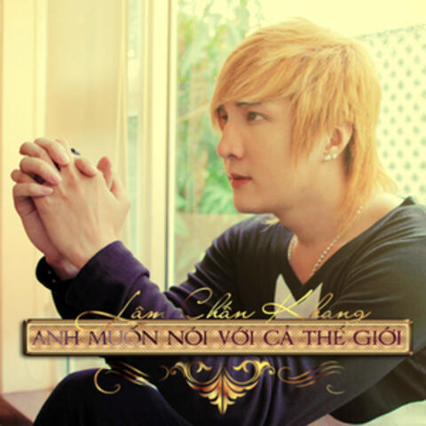 Anh Muốn Nói Với Cả Thế Giới