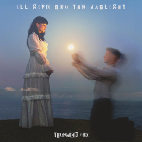 I'll Give You The Daylight