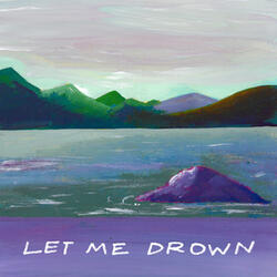 Let Me Drown