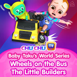 Baby Taku's World - Wheels on the Bus (The Little Builders)