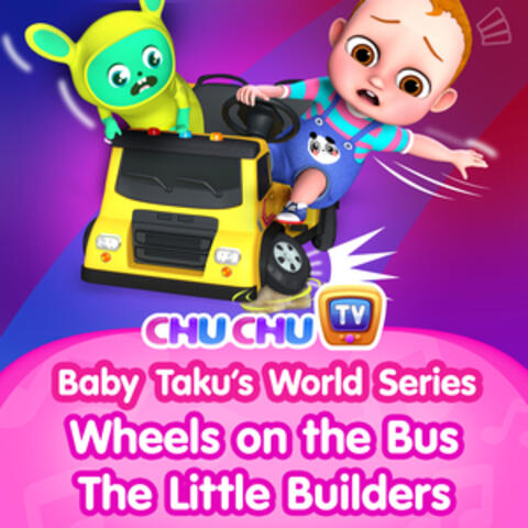 Baby Taku's World - Wheels on the Bus (The Little Builders)